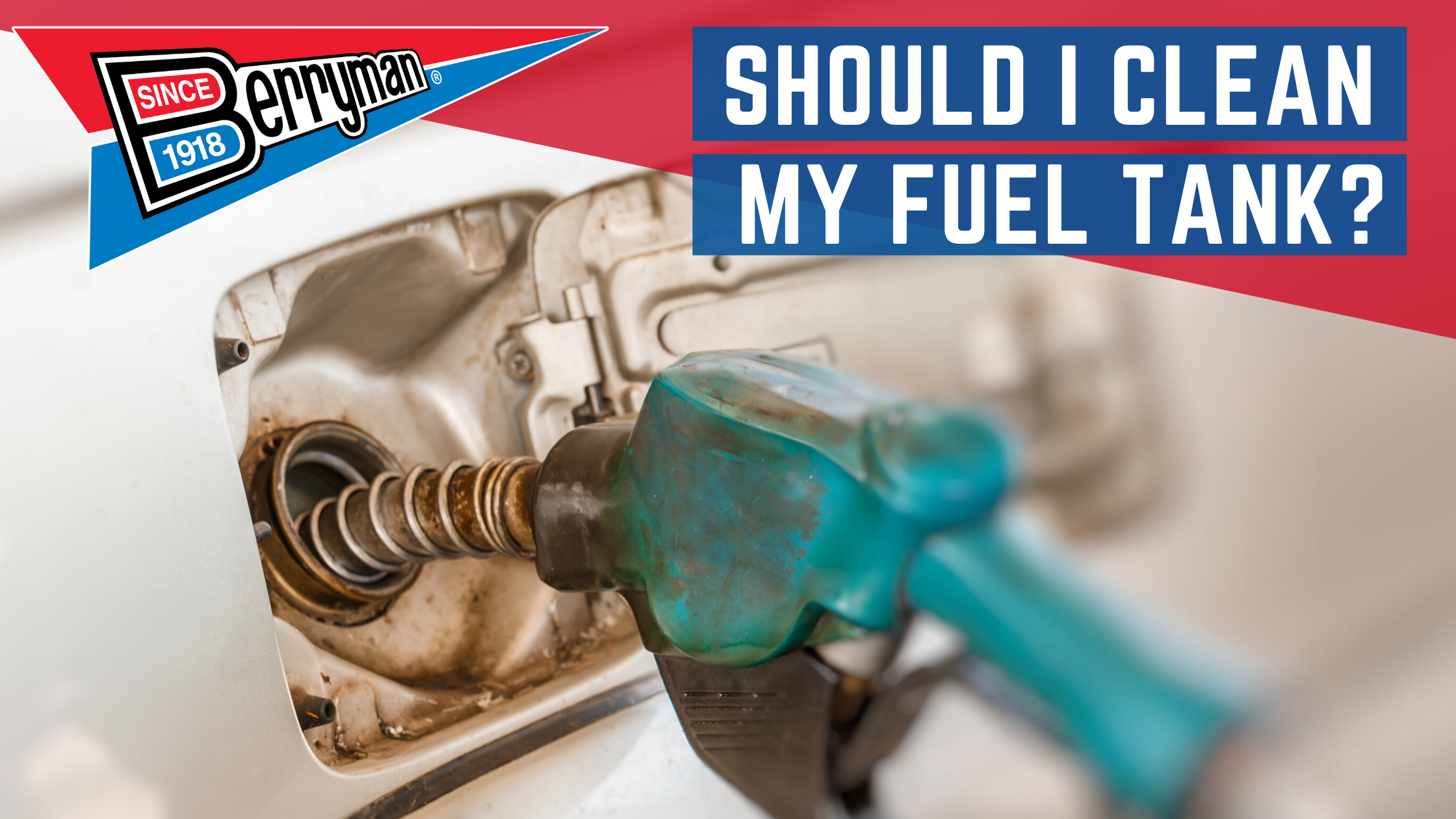 Should I Clean My Fuel Tank? Berryman Products