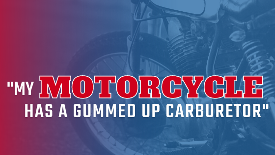 motorcycle hesitates and almost dies - gummed up carburetor