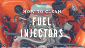 How to Clean Fuel Injectors