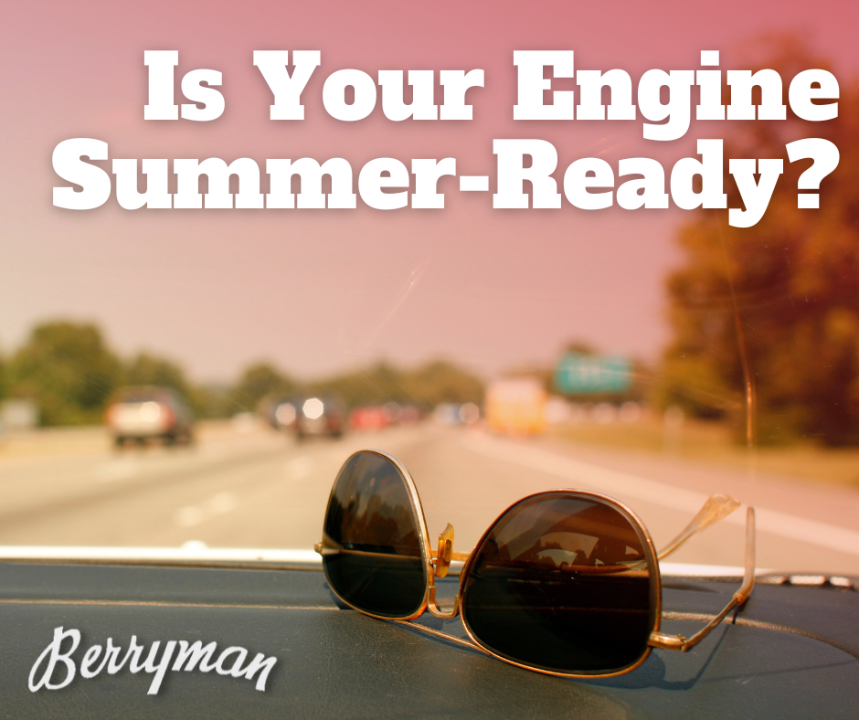 Is Your Engine Summer Ready?