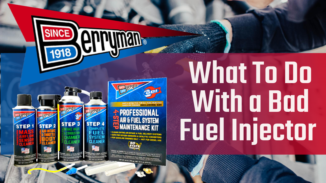 What To Do With A Bad Fuel Injector Berryman Products